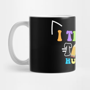 I teach Tiny Humans Mug